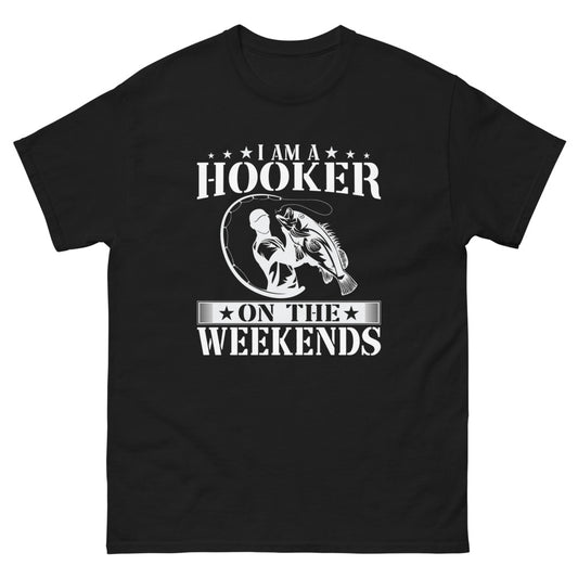 I am a Hooker on the Weekends T-shirt