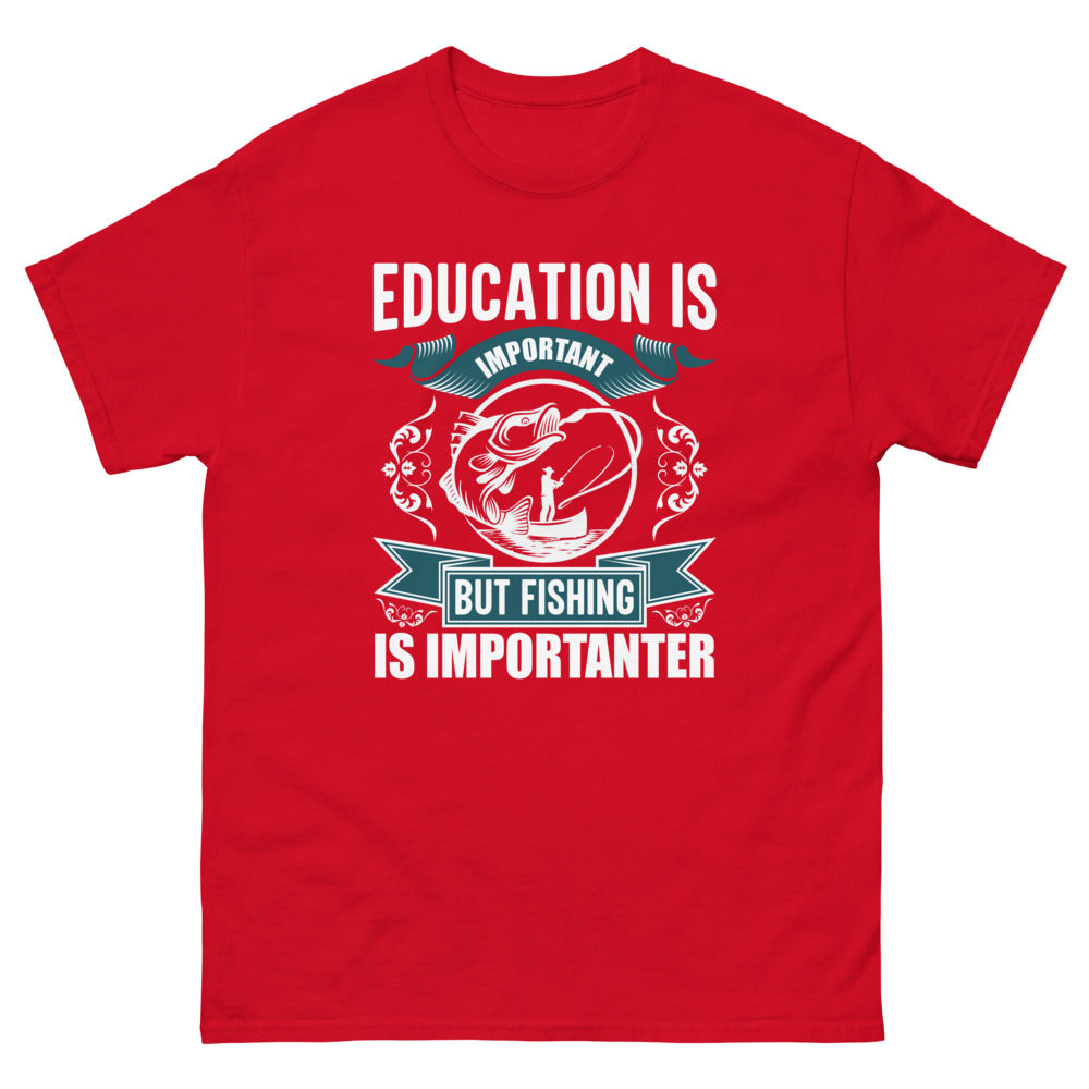 Education is Important but Fishing is Importanter T-Shirt