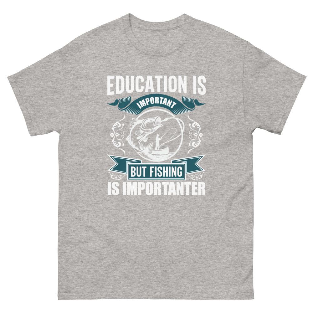 Education is Important but Fishing is Importanter T-Shirt