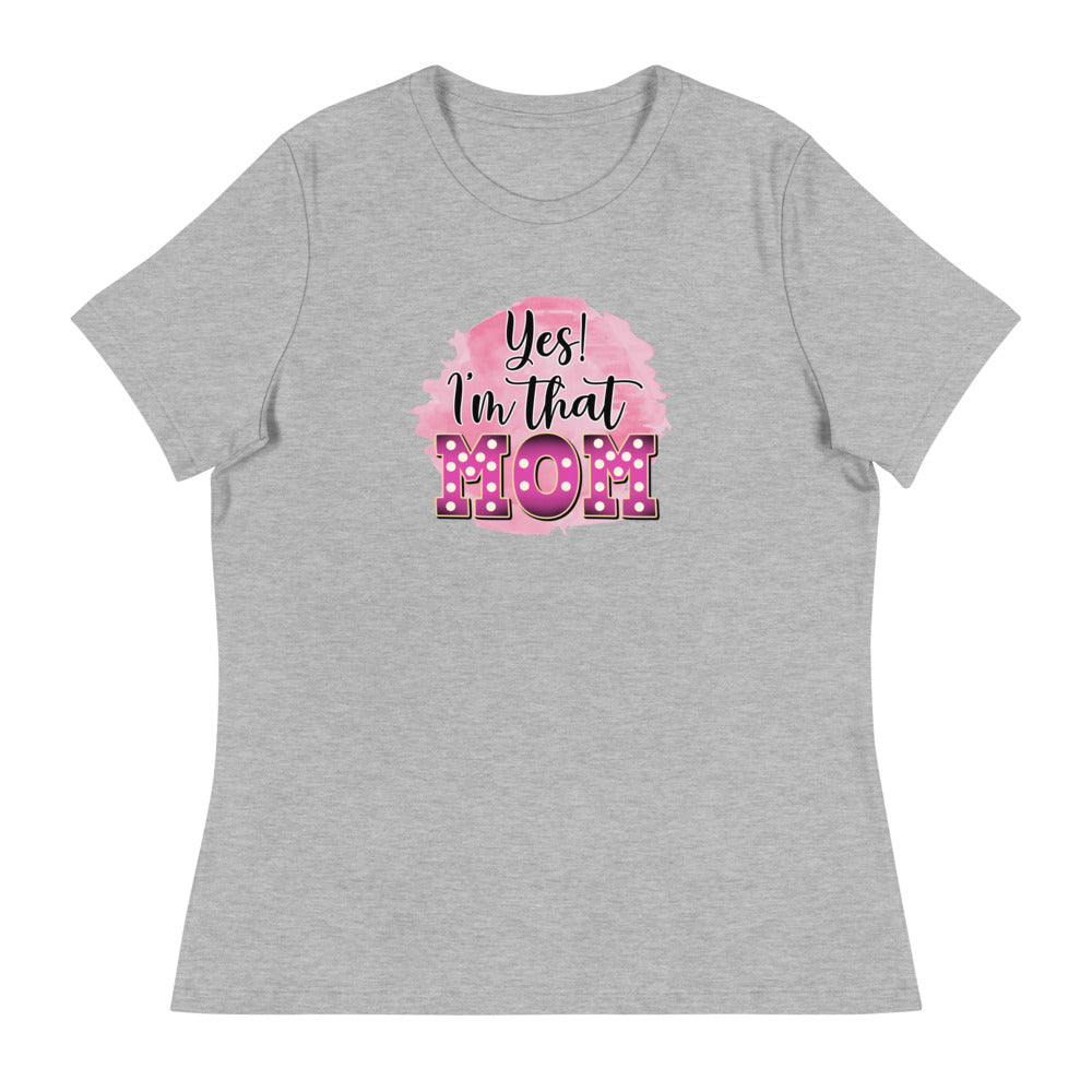 Yes! I'm that Mom - Women's Relaxed T-Shirt