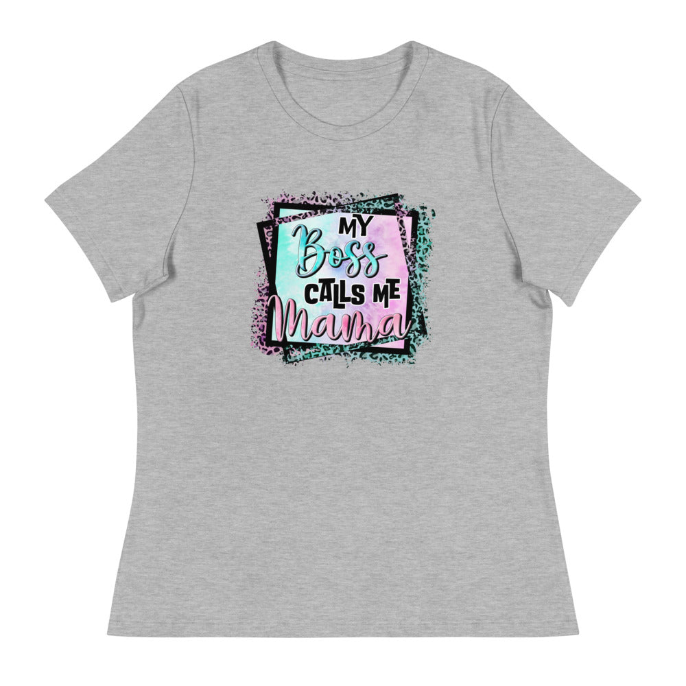 My Boss Calls Me Mama - Women's Relaxed T-Shirt