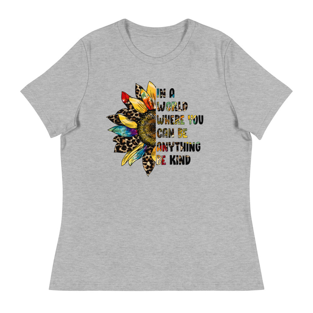 Be Kind - In a World Where You Can be Anything Shirt - Women's Relaxed T-Shirt