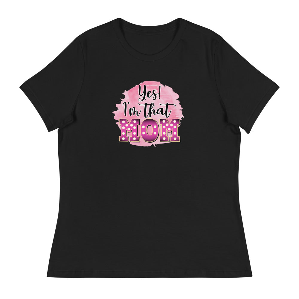 Yes! I'm that Mom - Women's Relaxed T-Shirt