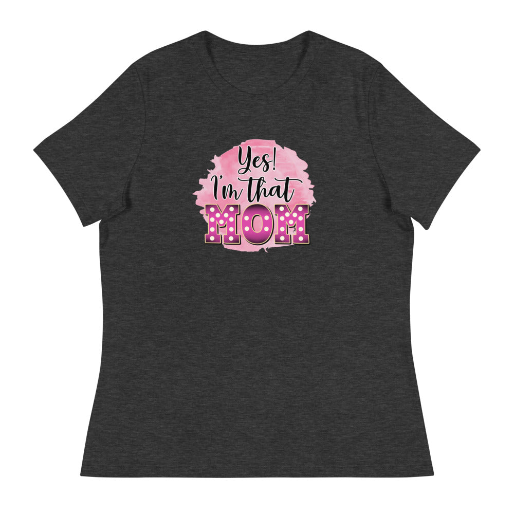 Yes! I'm that Mom - Women's Relaxed T-Shirt