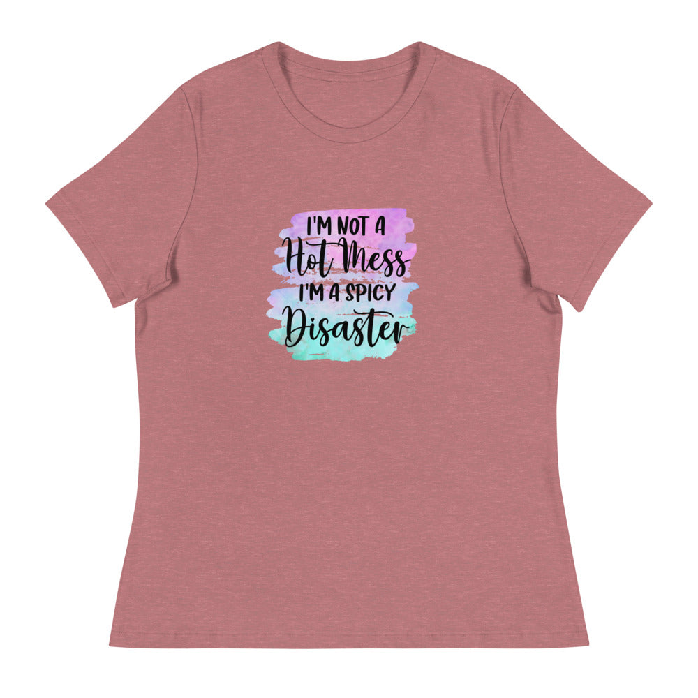 I'm not a hot mess I'm a spicy disaster - Women's Relaxed T-Shirt