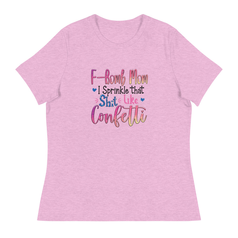 F-Bomb Mom I Sprinkle that S**t Like Confetti - Women's Relaxed T-Shirt