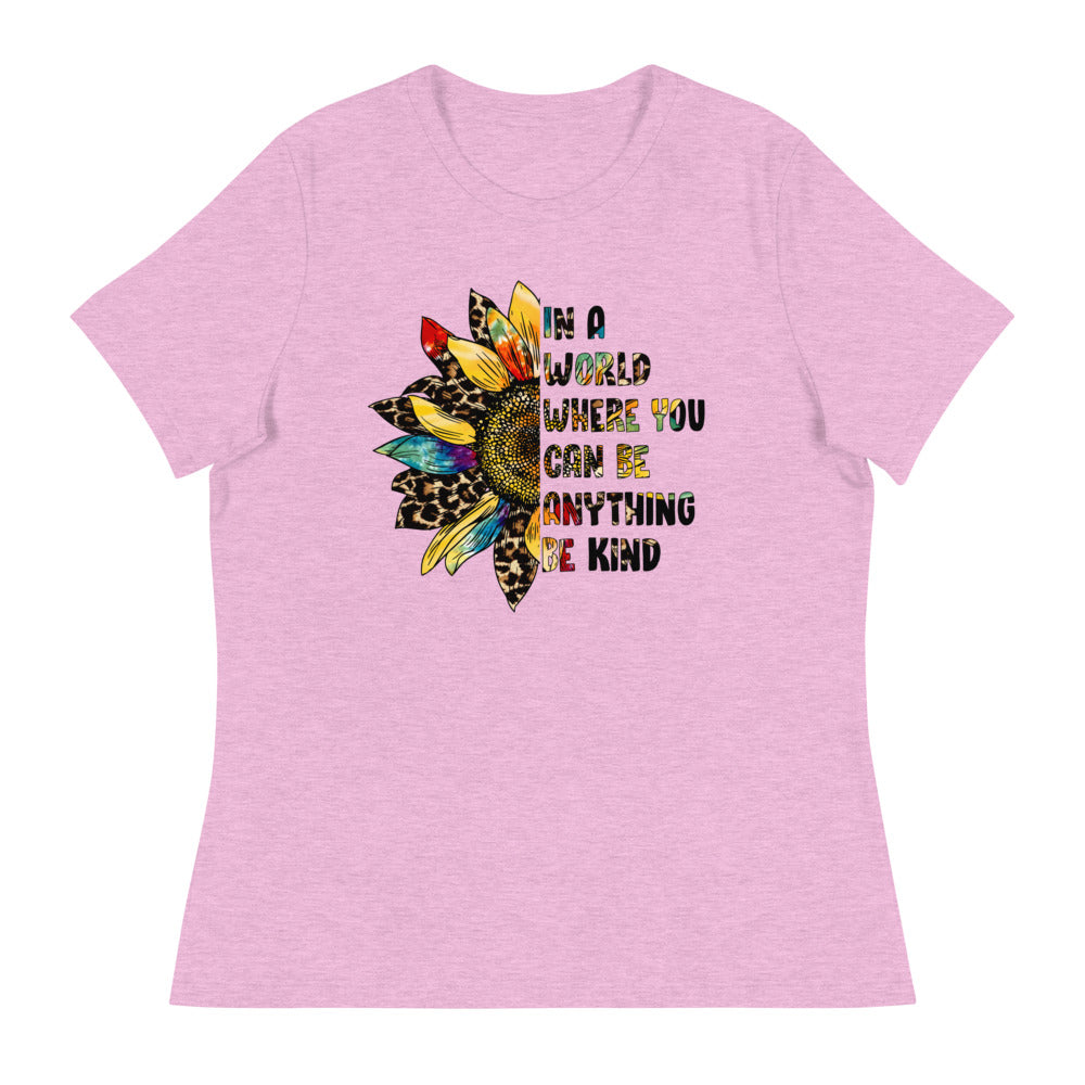 Be Kind - In a World Where You Can be Anything Shirt - Women's Relaxed T-Shirt