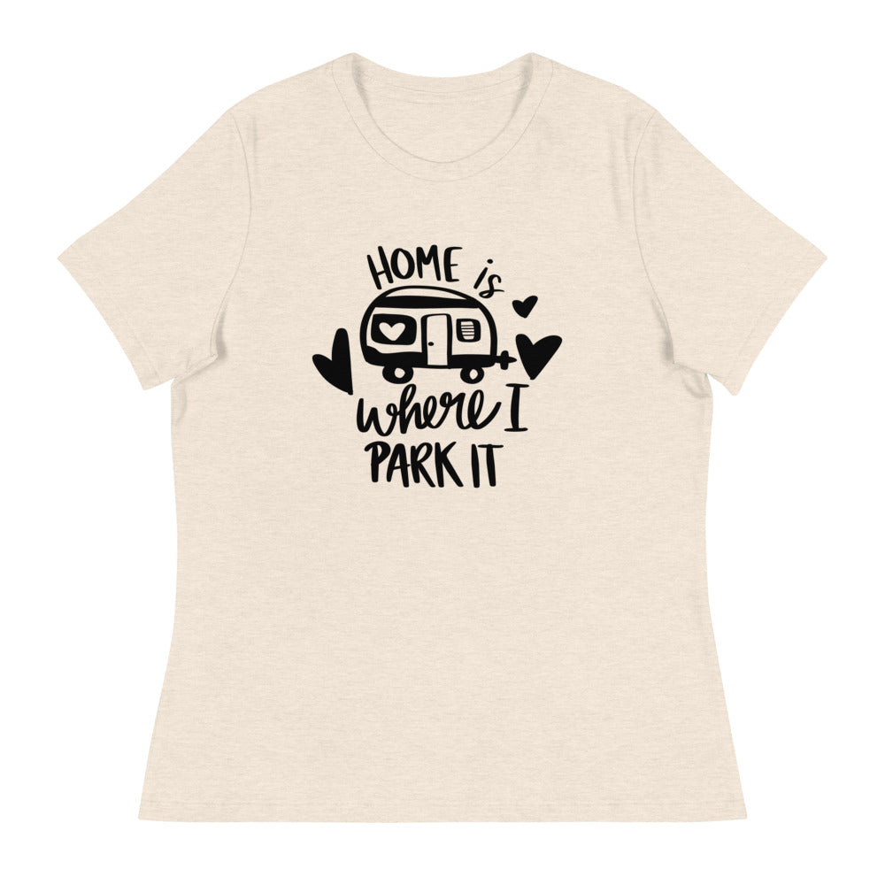 Home is where I park it - Women's Relaxed Camping T-Shirt