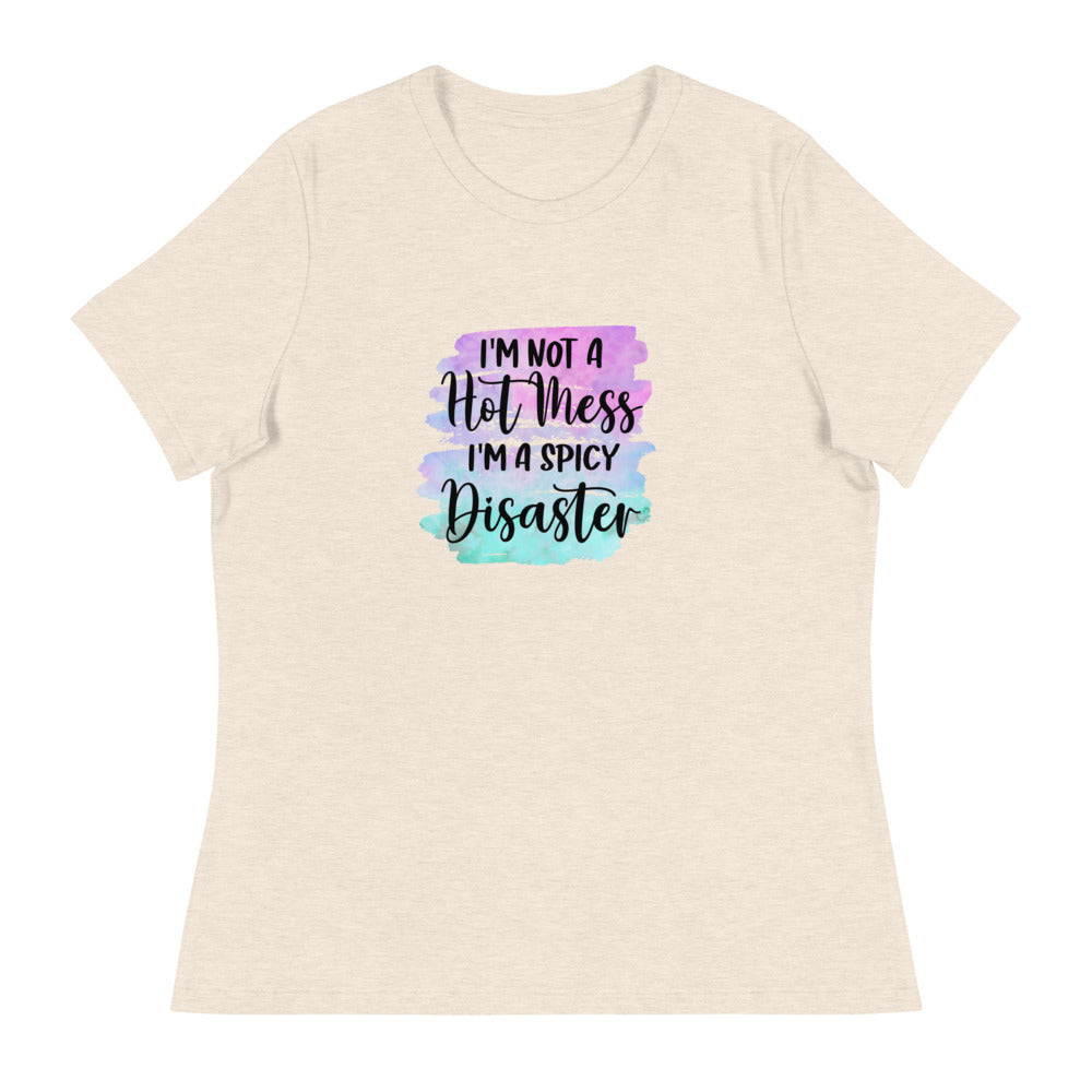 I'm not a hot mess I'm a spicy disaster - Women's Relaxed T-Shirt