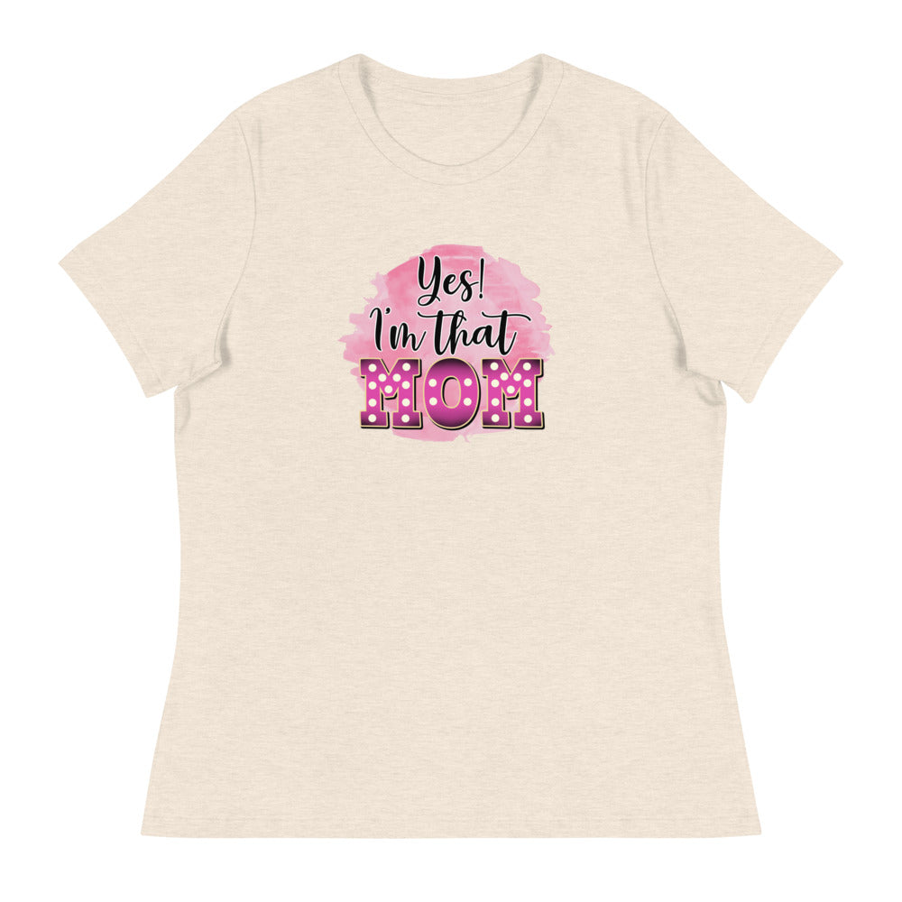 Yes! I'm that Mom - Women's Relaxed T-Shirt