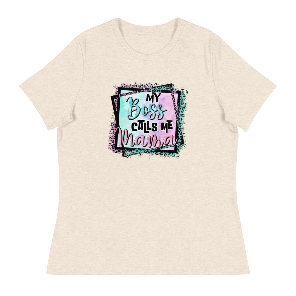 My Boss Calls Me Mama - Women's Relaxed T-Shirt