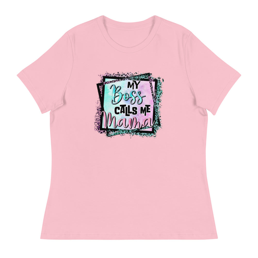 My Boss Calls Me Mama - Women's Relaxed T-Shirt