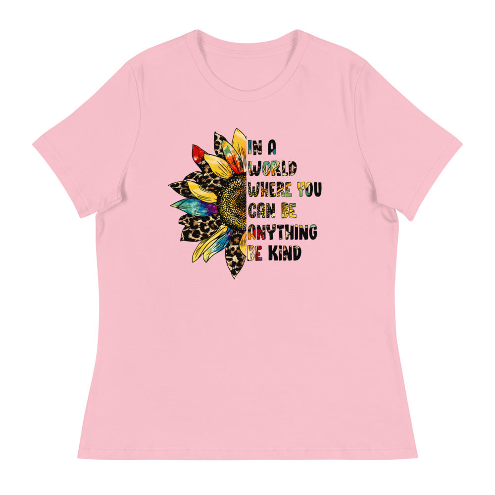 Be Kind - In a World Where You Can be Anything Shirt - Women's Relaxed T-Shirt