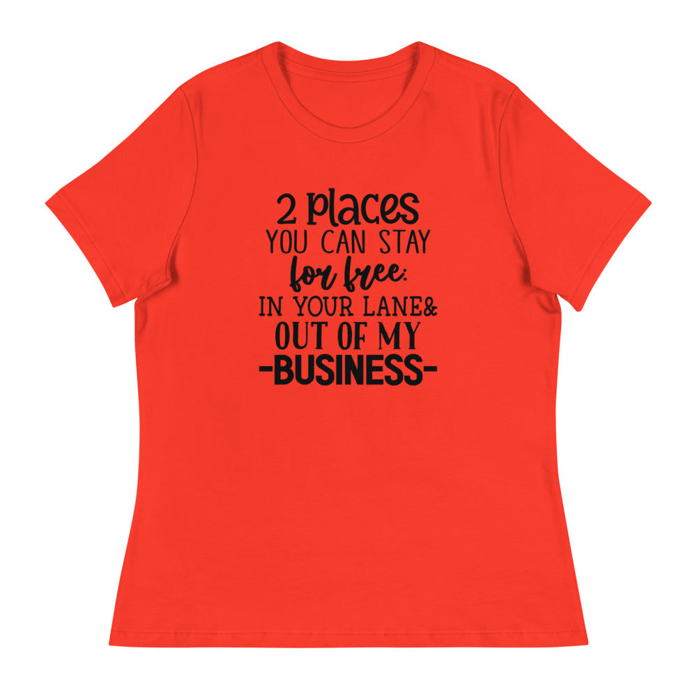 2 Places you can stay for free In your lane & out of my business - Women's Relaxed T-Shirt