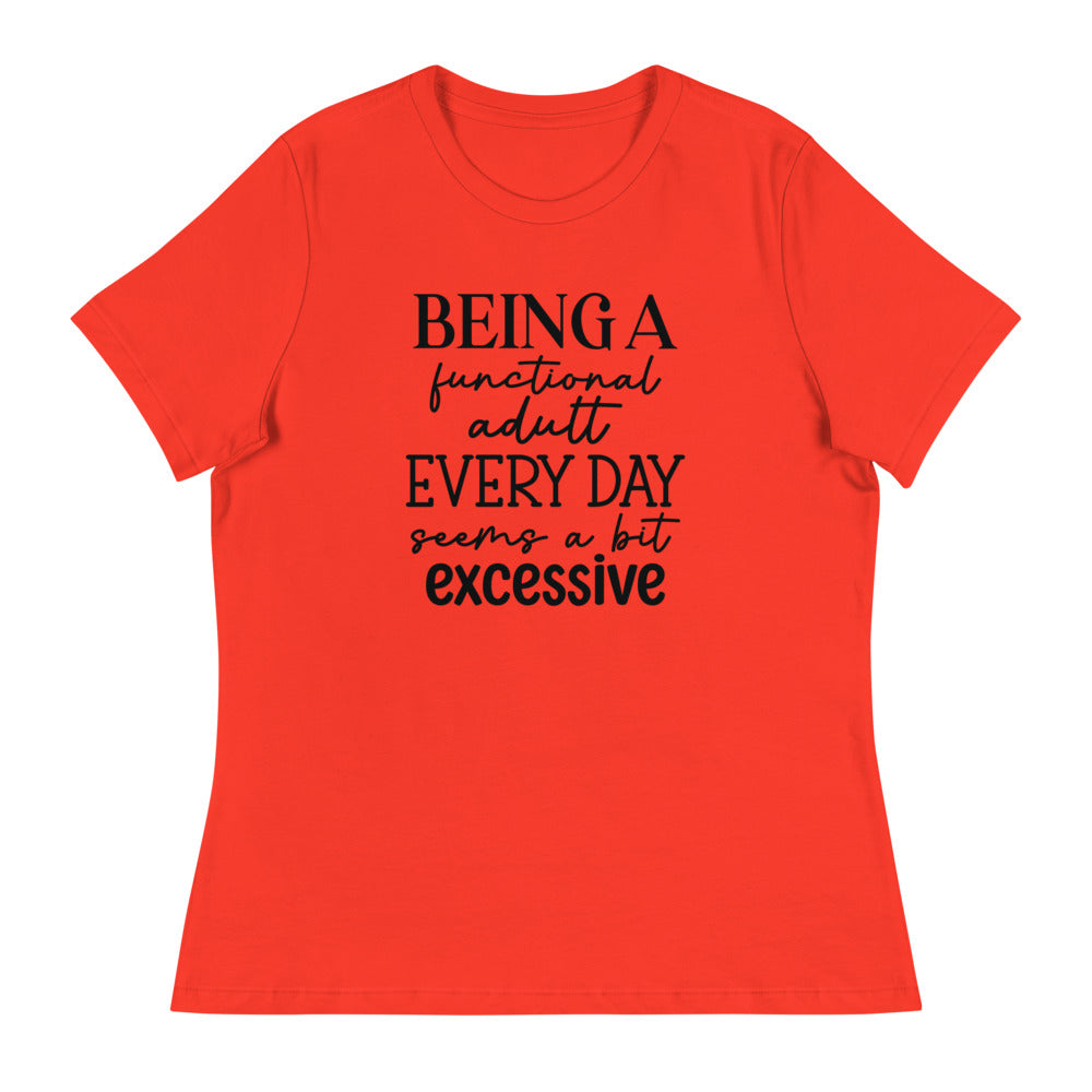 Being a functional adult Every day seems a bit excessive - Women's Relaxed T-Shirt