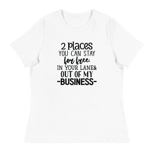 2 Places you can stay for free In your lane & out of my business - Women's Relaxed T-Shirt