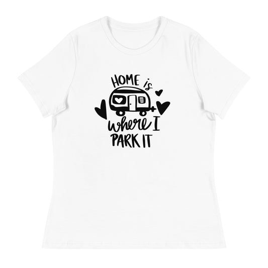 Home is where I park it - Women's Relaxed Camping T-Shirt