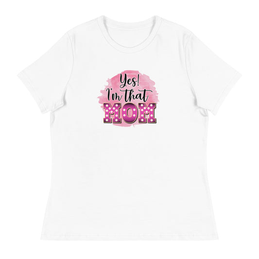 Yes! I'm that Mom - Women's Relaxed T-Shirt