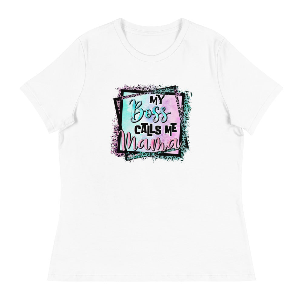 My Boss Calls Me Mama - Women's Relaxed T-Shirt