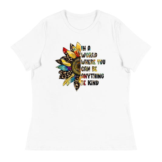 Be Kind - In a World Where You Can be Anything Shirt - Women's Relaxed T-Shirt